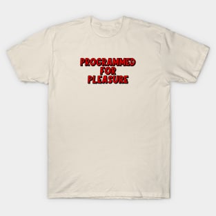 PROGRAMMED FOR PLEASURE T-Shirt